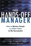 The Hands-Off Manager - How to Mentor People and Allow Them to Be Successful by Steve Chandler and Duane Black