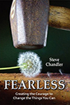 FEARLESS - Creating the Courage to Change the Things You Can by Steve Chandler